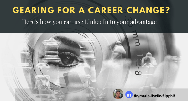 You are currently viewing Gearing for a career change? Here’s how you can use LinkedIn to your advantage.